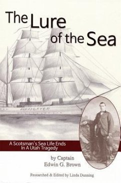 Lure of the Sea: A Scotsman's Sea Life Ends in a Utah Tragedy - Dunning, Linda