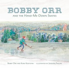 Bobby Orr and the Hand-Me-Down Skates - Kootstra, Kara; Orr, Bobby