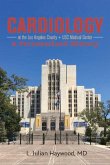 Cardiology at the Los Angeles County + Usc Medical Center: A Personalized History