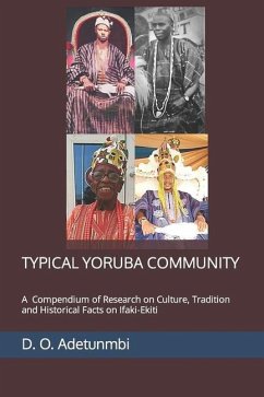 Typical Yoruba Community: A Compendium of Research on Culture, Tradition and Historical Facts on Ifaki-Ekiti - Adetunmbi, D. O.