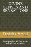 Divine Senses and Sensations: Understanding spiritual senses and spiritual sensations