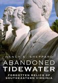 Abandoned Tidewater: Forgotten Relics of Southeastern Virginia