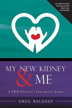 My New Kidney & Me: A Pkd Patient's Transplant Story - Baldauf, Greg