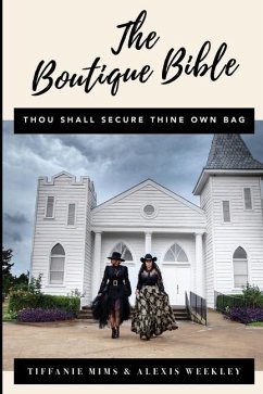 The Boutique Bible - Tiffany, Obryant-Mims; Alexis, Weekley