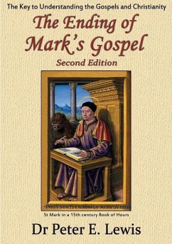 The Ending of Mark's Gospel: The Key to Understanding the Gospels and Christianity - Lewis, Peter E.
