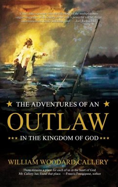 The Adventures of an Outlaw in the Kingdom of God - Callery, William Woodard