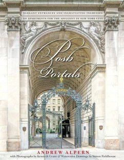 Posh Portals: The Entrances to New York's Grandest Apartment Buildings - Alpern, Andrew