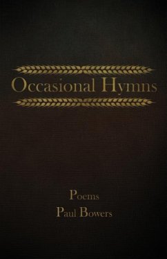 Occasional Hymns: Poems by Paul Bowers - Bowers, Paul a.