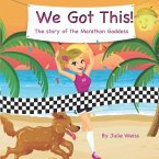 We Got This: The story of the Marathon Goddess