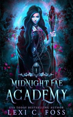 Midnight Fae Academy: Book One: A Dark Paranormal Reverse Harem Bully Romance - Foss, Lexi C.