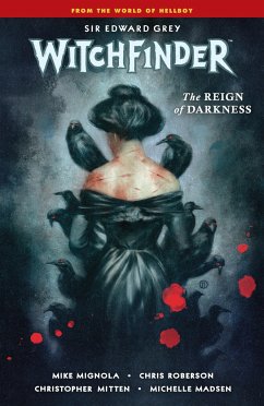 Witchfinder Volume 6: The Reign of Darkness - Mignola, Mike; Roberson, Chris; Mitten, Christopher