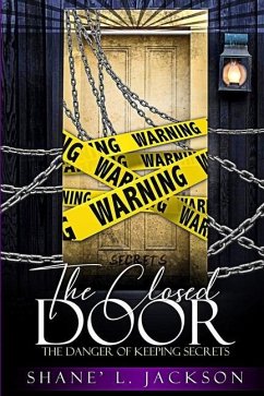 The Closed Door: The Danger of Keeping Secrets - Jackson, Shane' L.