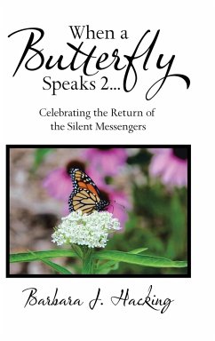 When a Butterfly Speaks 2 Celebrating the Return of the Silent Messengers - Hacking, Barbara J.