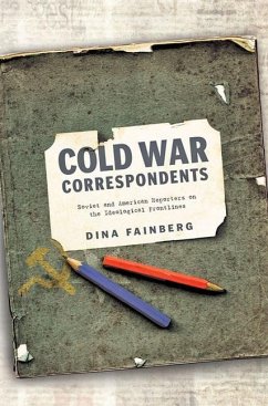 Cold War Correspondents - Fainberg, Dina (Assistant Professor of History and East European Stu