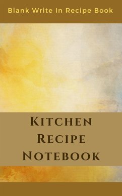 Kitchen Recipe Notebook - Blank Write In Recipe Book - Includes Sections For Ingredients Directions And Prep Time. - Toqeph