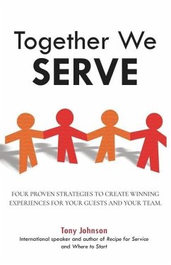 Together We Serve: Four Proven Strategies to Create Winning Experiences for Your Guests and Your Team - Johnson, Tony