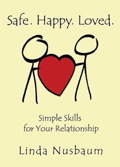 Safe. Happy. Loved. Simple Skills for Your Relationship - Nusbaum, Linda