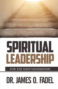 Spiritual Leader: For the Next Generation - Fadel, James O.