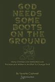 God Needs Some Boots on the Ground: Many Christians Live Defeated Lives This Manual Is Written In An Effort To Change That!