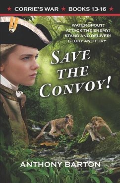 Save the Convoy!: Water Spout! Attack the Enemy! Stand and Deliver! Glory and Fury! - Barton, Anthony
