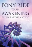 Pony Ride to an Awakening: The Journey of a Mystic