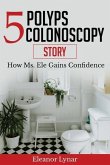 5 Polyps Colonoscopy Story: How Ms. Ele Gains Confidence