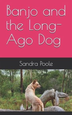 Banjo and the Long-Ago Dog - Poole, Sandra