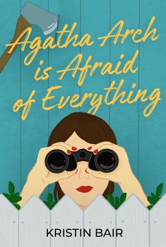 Agatha Arch Is Afraid of Everything - Bair, Kristin