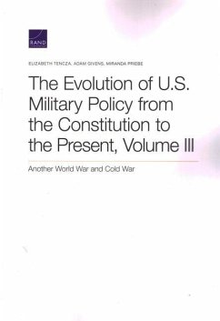 The Evolution of U.S. Military Policy from the Constitution to the Present - Tencza, Elizabeth; Givens, Adam; Priebe, Miranda