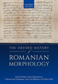 The Oxford History of Romanian Morphology - Maiden, Martin; Dragomirescu, Adina; Pan&; U T&; Zafiu, Rodica
