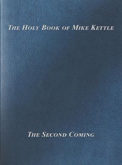 The Holy Book of Mike Kettle - Kettle, Michael Christopher