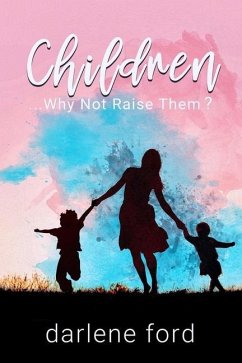 Children... Why Not Raise Them? - Ford, Darlene