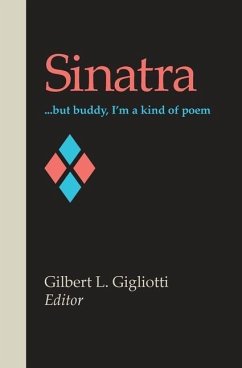 Sinatra: . . . but buddy, I'm a kind of poem - Gigliotti, Gilbert L.