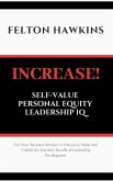 Increase Self-Value Personal Equity Leadership IQ: How to Get Your Foot in the Door Stand Out and Get Promoted Through Simple Steps and Self Conversat
