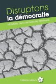 Disruptons la démocratie: Manifeste de la démocratie citoyenne