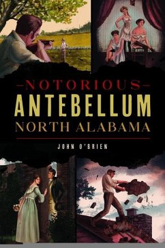 Notorious Antebellum North Alabama - O'Brien, John