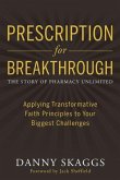 Prescription for Breakthrough: Applying Transformative Faith Principles to Your Biggest Challenges