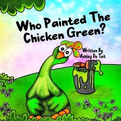 Who Painted the Chicken Green? - Du Toit, Ashley