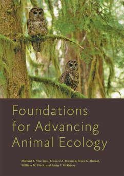 Foundations for Advancing Animal Ecology - Morrison, Michael L. (Professor and Caesar Kleberg Chair in Wildlife; Brennan, Leonard A. (Professor and C. C. Winn Endowed Chair for Quai; Marcot, Bruce G. (Research Wildlife Biologist, Pacific Northwest Res