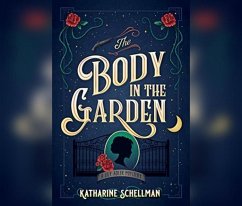 The Body in the Garden: A Lily Adler Mystery - Schellman, Katharine