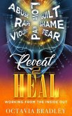 Reveal 2 Heal: Working From the Inside Out
