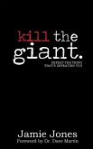 Kill the Giant: Defeat the Thing That's Defeating You