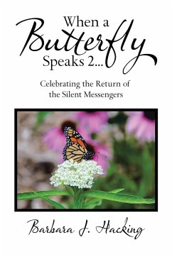 When a Butterfly Speaks 2 Celebrating the Return of the Silent Messengers - Hacking, Barbara J.