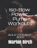 Iso-Bow Power Pump Workouts: Build Your Best Body