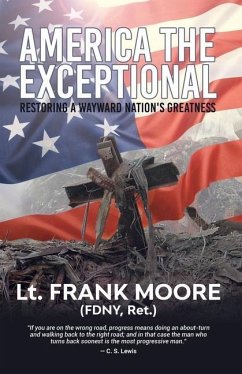 America the Exceptional: Restoring a Wayward Nation's Greatness - Moore, Frank