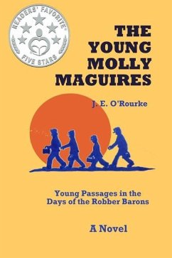 The Young Molly Maguires: Young Passages in the Days of the Robber Barons - O'Rourke, J. E.