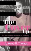 The Cover Up: My Story of Other's Perceptions Vs. My Reality