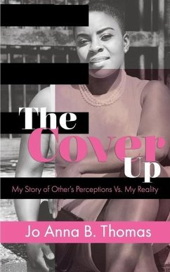 The Cover Up: My Story of Other's Perceptions Vs. My Reality - Thomas, Joanna B.