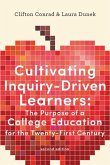 Cultivating Inquiry-Driven Learners: The Purpose of a College Education for the Twenty-First Century