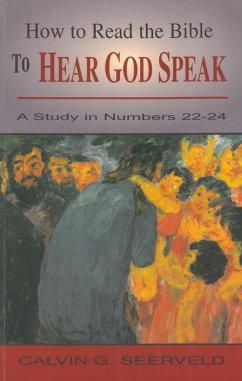 How to Read the Bible to Hear God Speak: A Study in Numbers 22-24 - Seerveld, Calvin